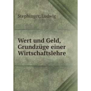   Geld, GrundzÃ¼ge einer Wirtschaftslehre Ludwig Stephinger Books