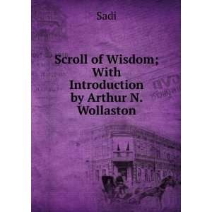   of Wisdom; With Introduction by Arthur N. Wollaston Sadi Books