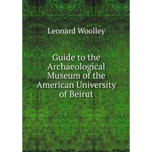   the American University of Beirut Leonard Woolley  Books