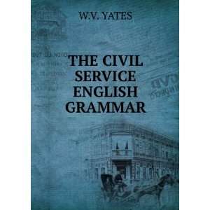  THE CIVIL SERVICE ENGLISH GRAMMAR W.V. YATES Books