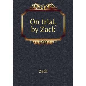  On trial, by Zack. Zack. Books