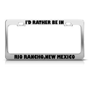  Rather Be In Rio Rancho New Mexico license plate frame 