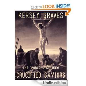 The Worlds Sixteen Crucified Saviors Kersey Graves  