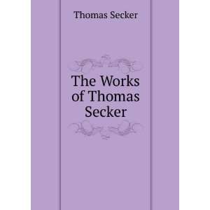  The Works of Thomas Secker. Thomas Secker Books