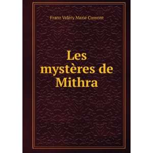    Les mystÃ¨res de Mithra Franz ValÃ©ry Marie Cumont Books