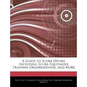  A Guide to Scuba Diving Including Scuba Equipment, Training 