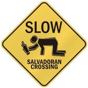   SLOW  SALVADORAN CROSSING  EL SALVADOR