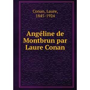  AngÃ©line de Montbrun par Laure Conan Laure, 1845 1924 