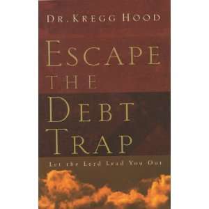  ESCAPE THE DEBT TRAP LET THE LORD LEAD YOU OUT KREGG 