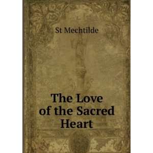  The Love of the Sacred Heart St Mechtilde Books