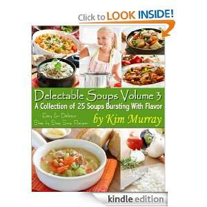 Delectable Soups Volume 3 (Delectable Soups   Easy and Delicious Step 