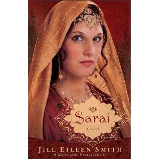Sarai A Novel (Wives of the Patriarchs) by Jill Eileen Smith (Mar 1 