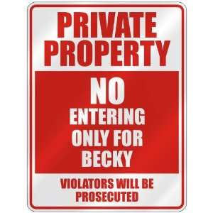   PROPERTY NO ENTERING ONLY FOR BECKY  PARKING SIGN