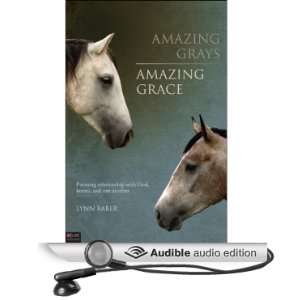 Amazing Grays, Amazing Grace Pursuing Relationship with God, Horses 
