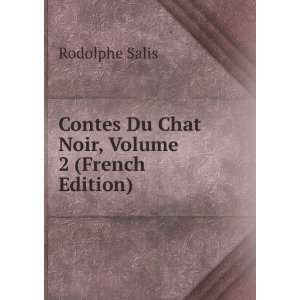   Contes Du Chat Noir, Volume 2 (French Edition) Rodolphe Salis Books