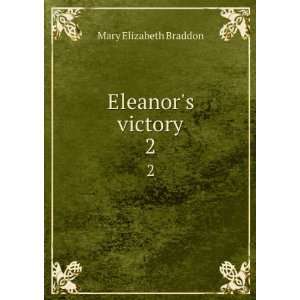  Eleanors victory. 2 Mary Elizabeth Braddon Books
