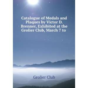  Catalogue of Medals and Plaques by Victor D. Brenner 