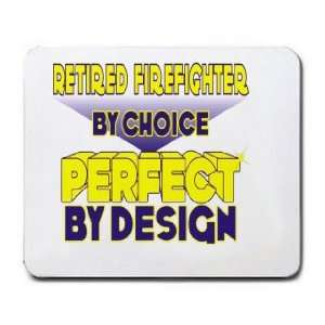  Retired Firefighter By Choice Perfect By Design Mousepad 
