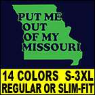 PUT ME OUT OF MY MISSOURI T Shirt MENS funny vintage  