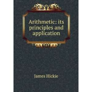    Arithmetic its principles and application James Hickie Books