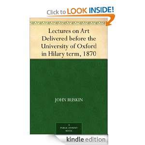   on Art Delivered before the University of Oxford in Hilary term, 1870