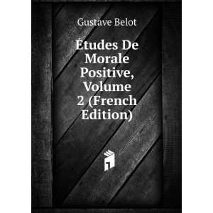  Ã?tudes De Morale Positive, Volume 2 (French Edition 