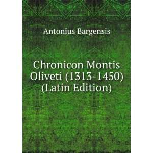  Chronicon Montis Oliveti (1313 1450) (Latin Edition 