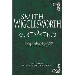 Smith Wigglesworth Complete Collection by WIGGLESWORTH SM (Sep 8 