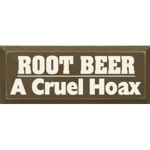  Root Beer A Cruel Hoax Wooden Sign