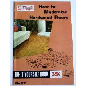  How To Modernize Hardwood Floors (Popular Mechanics How To 