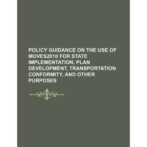 Policy guidance on the use of MOVES2010 for state implementation, plan 