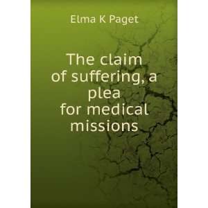   claim of suffering, a plea for medical missions Elma K Paget Books