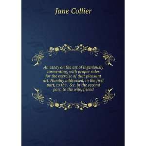    An Essay on the Art of Ingeniously Tormenting Jane Collier Books