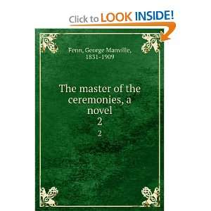  The master of the ceremonies, a novel. 2 George Manville 