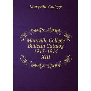 Maryville College Bulletin Catalog 1913 1914. XIII Maryville College 