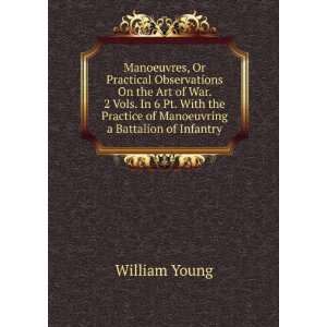   Practice of Manoeuvring a Battalion of Infantry William Young Books