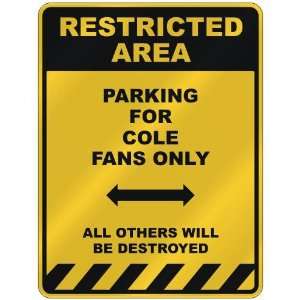  RESTRICTED AREA  PARKING FOR COLE FANS ONLY  PARKING 