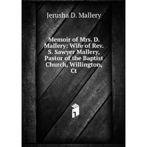  Memoir of Mrs. D. Mallery Wife of Rev. S. Sawyer Mallery 
