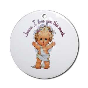  Ornament (Round) Jesus I Love You This Much Angel 