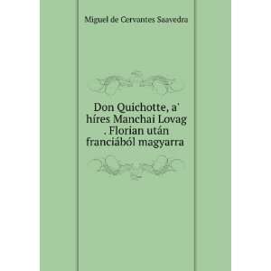  Don Quichotte, a hÃ­res Manchai Lovag . Florian utÃ¡n 