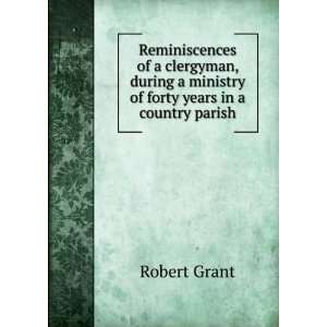  Reminiscences of a clergyman, during a ministry of forty 