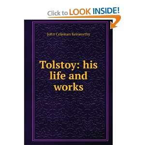  Tolstoy his life and works John Coleman Kenworthy Books