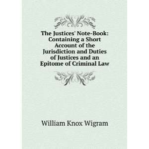  The Justices Note Book Containing a Short Account of the 