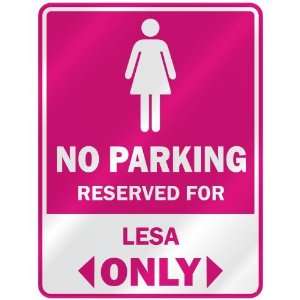  NO PARKING  RESERVED FOR LESA ONLY  PARKING SIGN NAME 