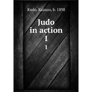  Judo in action. 1 Kazuzo, b. 1898 Kudo Books