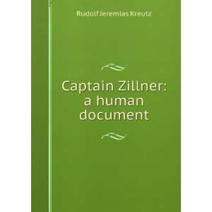  Captain Zillner a human document Rudolf Jeremias Kreutz Books