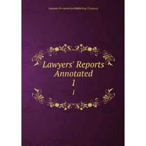  Lawyers Reports Annotated. 1 Lawyers Co operative 