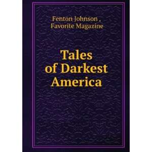  Tales of Darkest America Favorite Magazine Fenton Johnson 