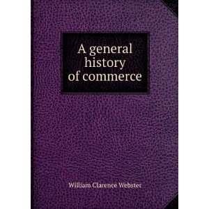 general history of commerce William Clarence Webster  