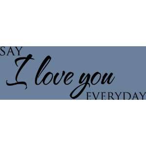  Say I Love You Everyday Wall Saying Vinyl Lettering Decal 